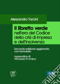 Il libretto verde nell'era del codice della crisi di impresa e dell'insolvenza libro di Torcini Alessandro