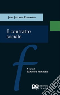 Il contratto sociale libro di Rousseau Jean-Jacques; Primiceri S. (cur.)