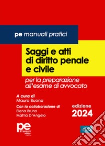 Saggi e atti di diritto penale e civile. Per la preparazione all'esame di avvocato 2024 libro di Buono M. (cur.)