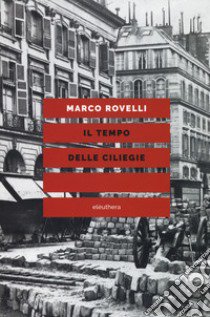 Il tempo delle ciliegie libro di Rovelli Marco