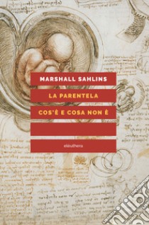 La parentela: cos'è e cosa non è. Nuova ediz. libro di Sahlins Marshall