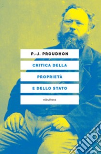 Critica della proprietà e dello Stato libro di Proudhon Pierre-Joseph; Berti G. N. (cur.)
