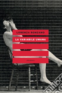La variabile umana libro di Ronzano Lorenza
