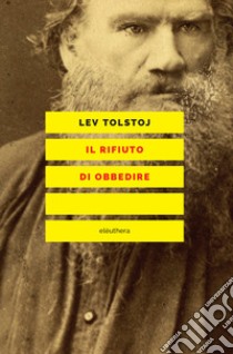 Il rifiuto di obbedire libro di Tolstoj Lev; Codello F. (cur.)