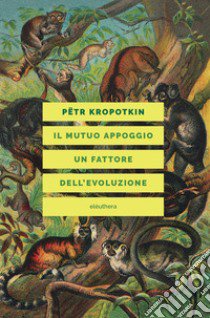 Il mutuo appoggio. Un fattore dell'evoluzione libro di Kropotkin Pëtr A.; Borella G. (cur.)