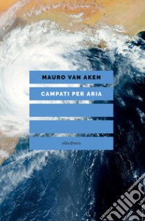 Campati per aria libro di Van Aken Mauro