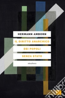 Il diritto anarchico dei popoli senza stato libro di Amborn Hermann