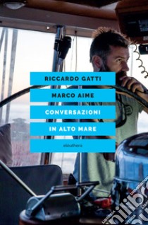 Conversazioni in alto mare libro di Aime Marco; Gatti Riccardo