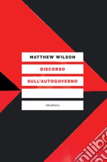 Discorso sull'autogoverno libro di Wilson Matthew