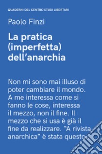 La pratica (imperfetta) dell'anarchia libro di Finzi Paolo