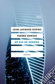 Né Dio né genoma libro di Kupiec Jean-Jacques; Sonigo Pierre