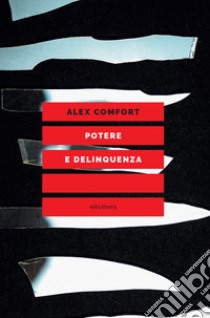 Potere e delinquenza libro di Comfort Alex