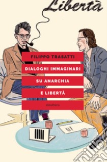 Dialoghi immaginari su anarchia e libertà libro di Trasatti Filippo