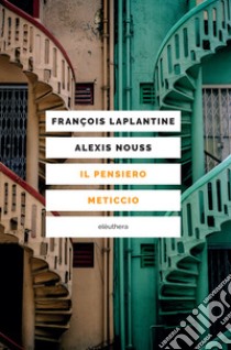 Il pensiero meticcio libro di Laplantine François; Nouss Alexis