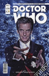 Doctor Who. Le nuove avventure del dodicesimo dottore. Vol. 12 libro di Mann George; Laclaustra Mariano
