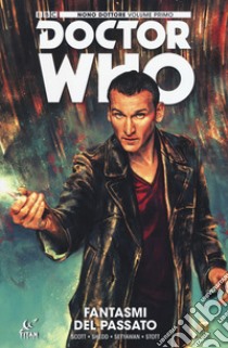 I fantasmi del passato. Doctor Who. Nono dottore. Vol. 1 libro di Scott Cavan; Shedd Blair; Stott Rachel