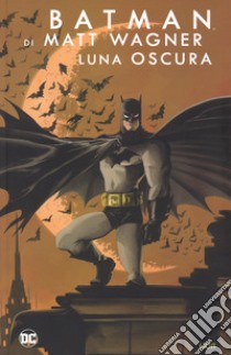 Luna oscura. Batman libro di Wagner Matt