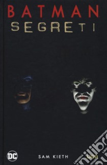 Segreti. Batman libro di Kieth Sam