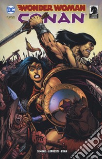 Wonder Woman/Conan libro di Simone Gail; Ryan Matt; Lopresti Aaron