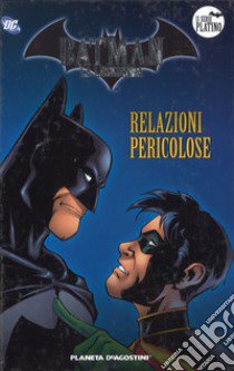 Batman. La leggenda. Vol. 18: Relazioni pericolose libro