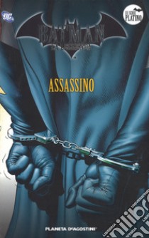 Batman. La leggenda. Vol. 21: Assassino libro