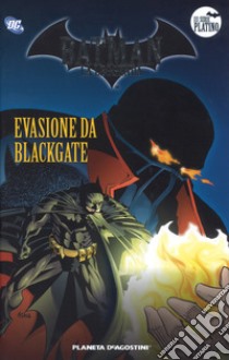 Batman. La leggenda. Vol. 22: Evasione da Blackgate libro