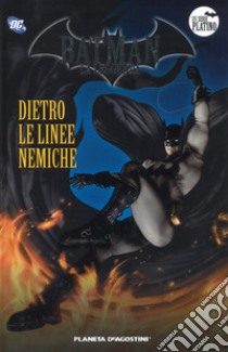 Batman. La leggenda. Vol. 26: Dietro le linee nemiche libro