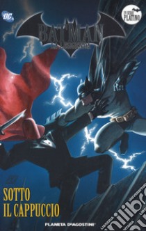 Batman. La leggenda. Vol. 34: Sotto il cappuccio libro