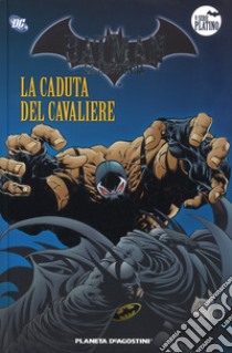 Batman. La leggenda. Vol. 52: La caduta del cavaliere libro