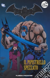 Batman. La leggenda. Vol. 53: Il pipistrello spezzato libro