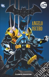 Batman. La leggenda. Vol. 54: Angelo oscuro libro