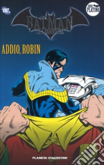 Batman. La leggenda. Vol. 6: Addio, Robin libro