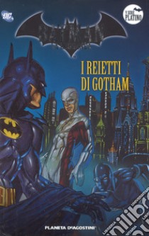 Batman. La leggenda. Vol. 81: I reietti di Gotham libro