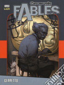 C'era una volta. Fables. Vol. 13: Geppetto libro di Willingham Bill