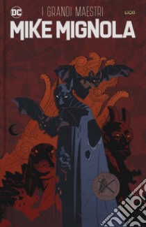 I grandi maestri. Mike Mignola libro di Mignola Mike