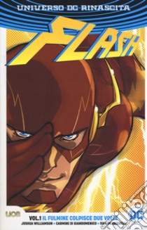 Rinascita. Flash. Vol. 1: Il fulmine colpisce due volte libro di Williamson Joshua