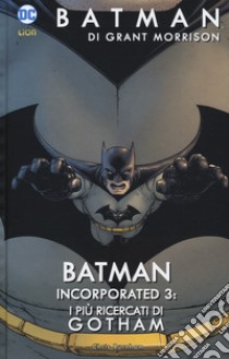 Batman Incorporated. Vol. 3: I più ricercati di Gotham libro di Morrison Grant