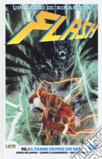 Rinascita. Flash. Vol. 1: Il fulmine colpisce due volte libro di Williamson Joshua