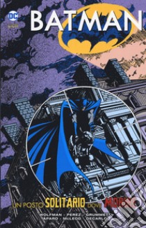 Un posto solitario dove morire. Batman libro di Wolfman Marv; Pérez George