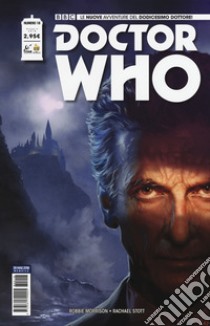 Doctor Who. Le nuove avventure del dodicesimo dottore. Vol. 18 libro di Morrison Robbie; Stott Rachel