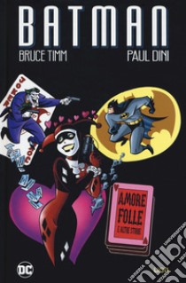 Amore folle e altre storie. Batman libro di Timm Bruce; Dini Paul