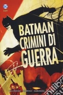 Crimini di guerra. Batman libro di Jones Bruce; Pfeifer Will; Gabrych Andersen