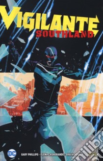 Vigilante. Southland libro di Phillips Gary; Casagrande Elena