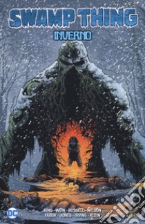 Inverno. Swamp Thing libro di King Tom; Wein Len; Russell Mark