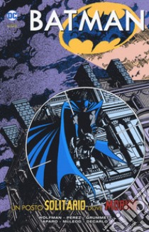 Un posto solitario dove morire. Batman libro di Wolfman Marv; Pérez George