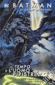 Batman. Vol. 4: Il tempo e l'uomo pipistrello libro di Morrison Grant