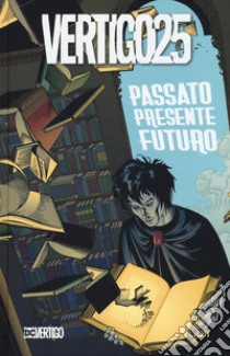 Vertigo25. Passato presente futuro libro