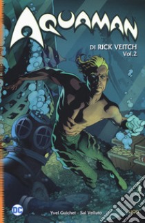 Aquaman. Vol. 2: Rinnegato libro di Veitch Rick