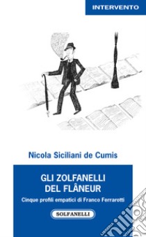 Gli zolfanelli del flâneur. Cinque profili empatici di Franco Ferrarotti libro di Siciliani de Cumis Nicola