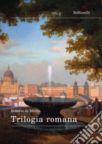 Trilogia romana libro di De Mattei Roberto